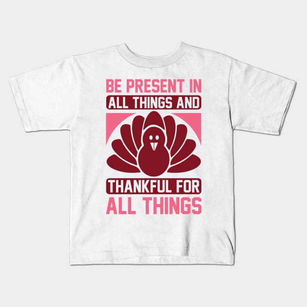 Be Present In All Things And Thankful For All Things T Shirt For Women Men Kids T-Shirt by QueenTees